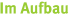 Im Aufbau